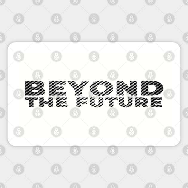 Beyond The Future Stripe Black Text Nice Magnet by ActivLife